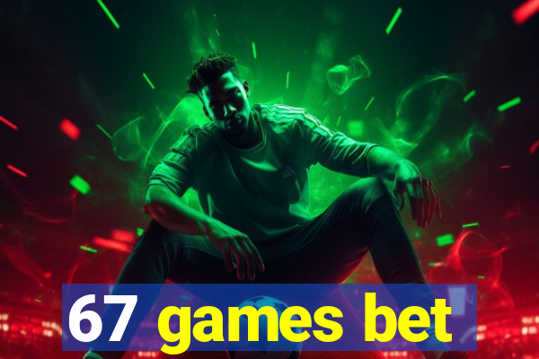 67 games bet
